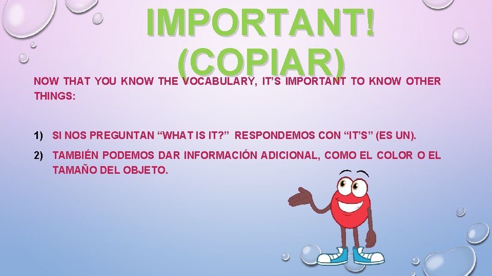 IMPORTANT! (COPIAR) NOW THAT YOU KNOW THE VOCABULARY, IT’S IMPORTANT TO KNOW OTHER THINGS: