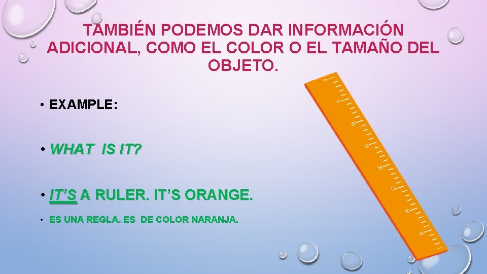 TAMBIÉN PODEMOS DAR INFORMACIÓN ADICIONAL, COMO EL COLOR O EL TAMAÑO DEL OBJETO. •