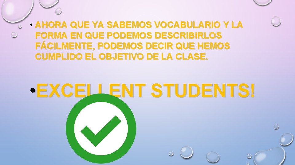  • AHORA QUE YA SABEMOS VOCABULARIO Y LA FORMA EN QUE PODEMOS DESCRIBIRLOS