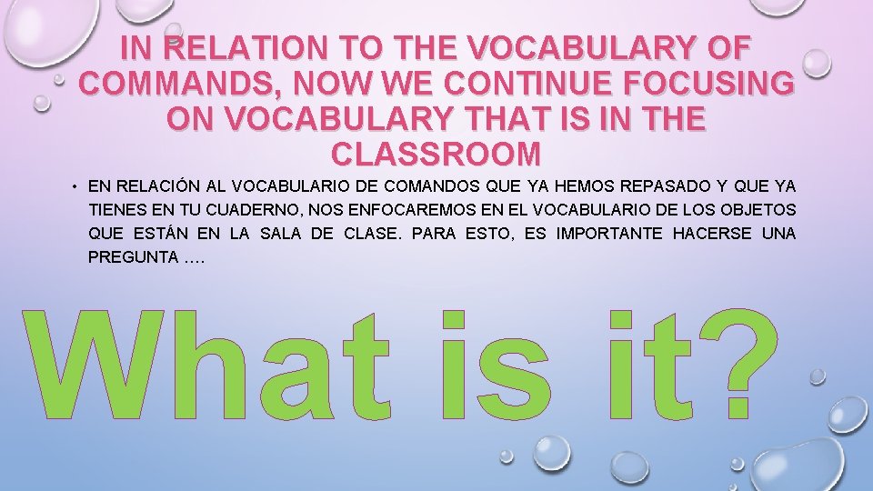 IN RELATION TO THE VOCABULARY OF COMMANDS, NOW WE CONTINUE FOCUSING ON VOCABULARY THAT