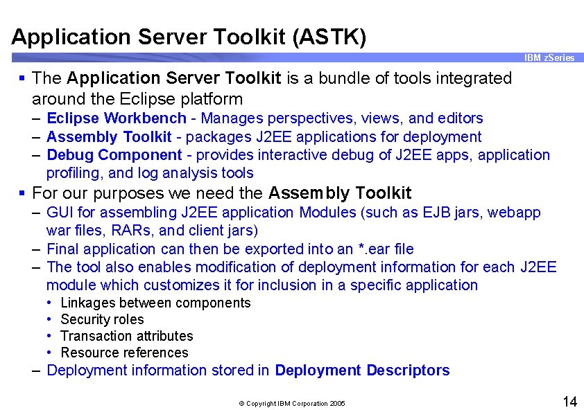 Application Server Toolkit (ASTK) IBM z. Series § The Application Server Toolkit is a