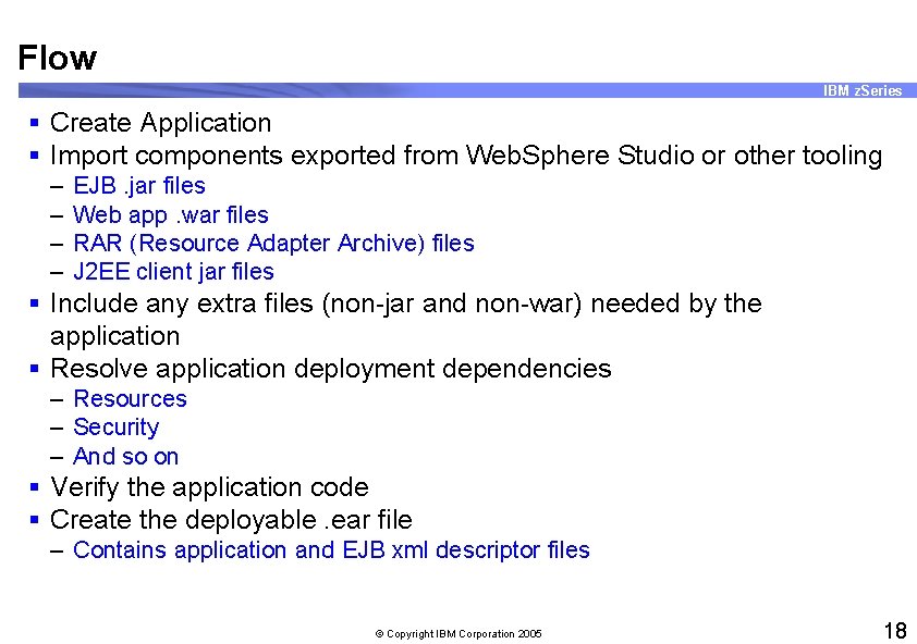 Flow IBM z. Series § Create Application § Import components exported from Web. Sphere