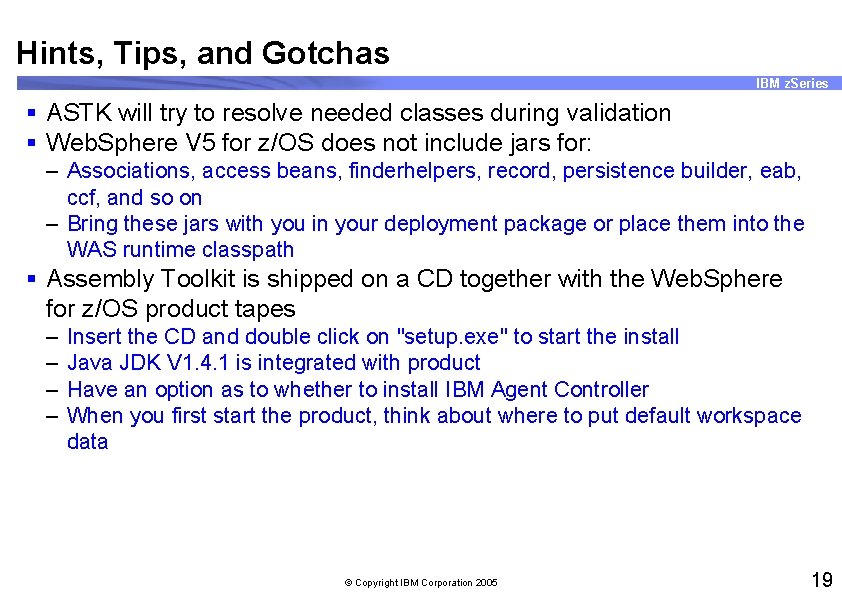 Hints, Tips, and Gotchas IBM z. Series § ASTK will try to resolve needed