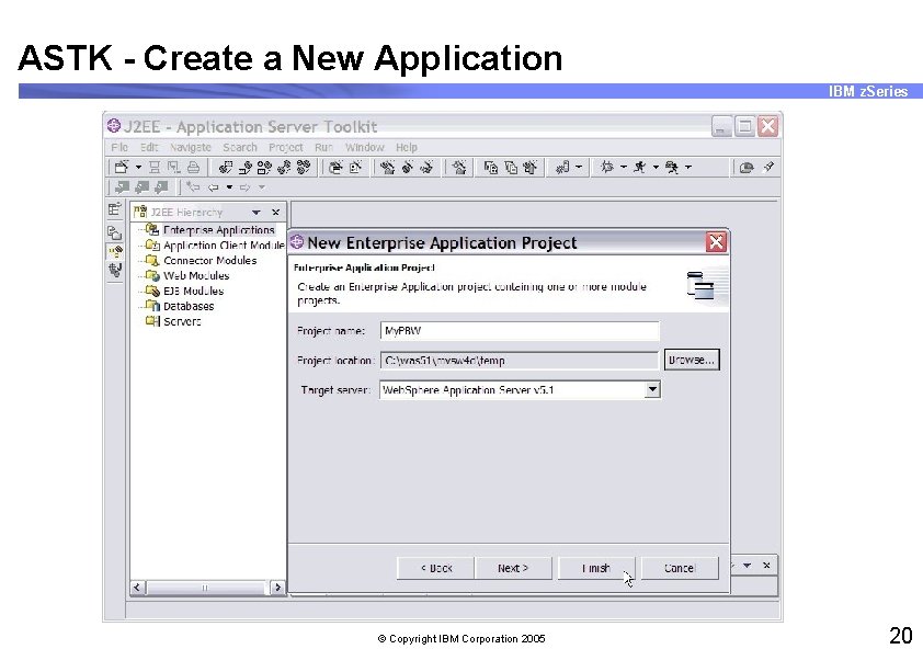 ASTK - Create a New Application IBM z. Series © Copyright IBM Corporation 2005