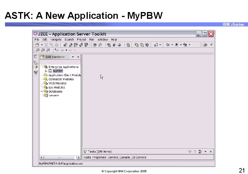 ASTK: A New Application - My. PBW IBM z. Series © Copyright IBM Corporation