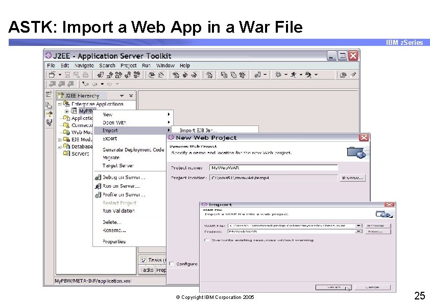 ASTK: Import a Web App in a War File IBM z. Series © Copyright