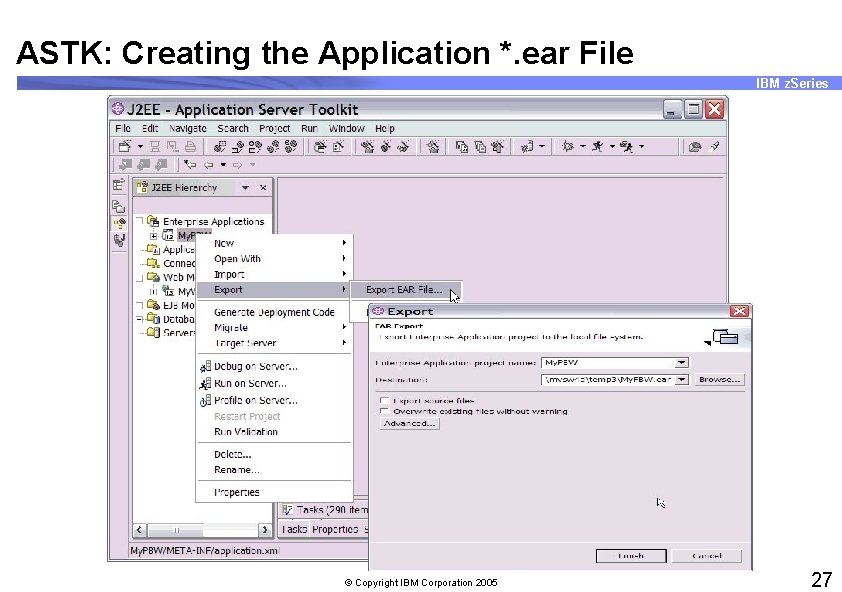 ASTK: Creating the Application *. ear File IBM z. Series © Copyright IBM Corporation
