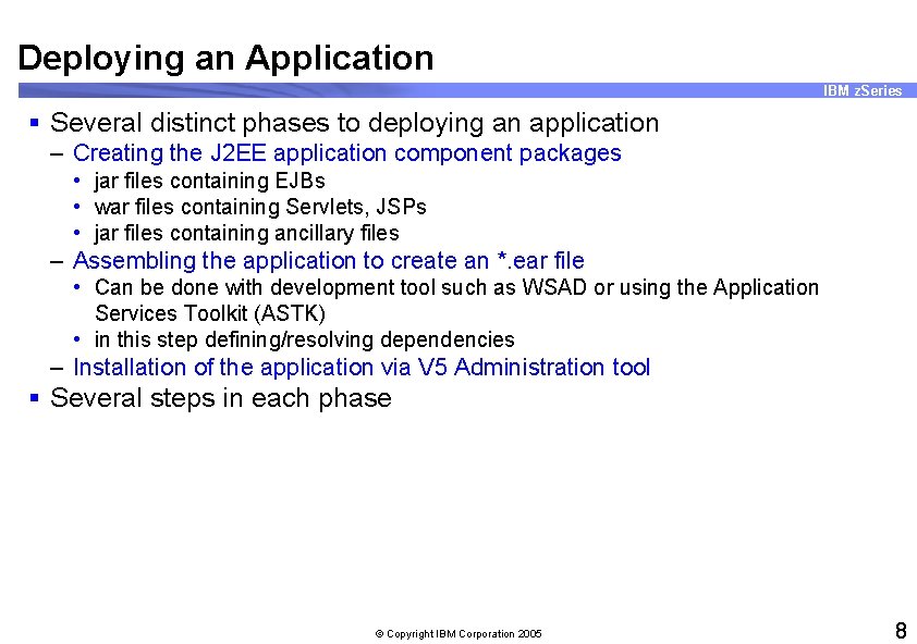 Deploying an Application IBM z. Series § Several distinct phases to deploying an application