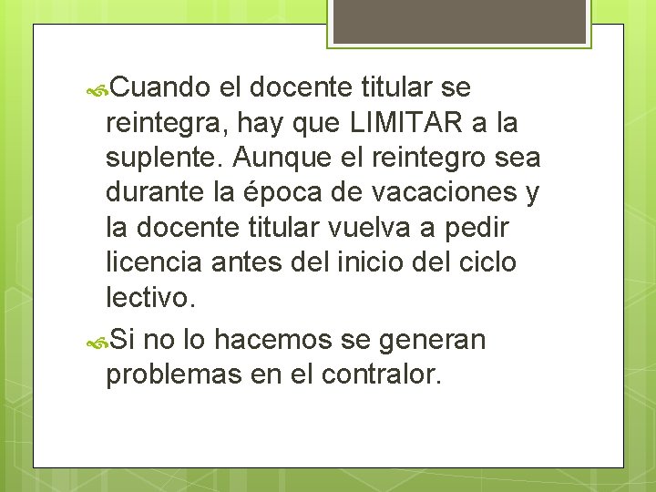  Cuando el docente titular se reintegra, hay que LIMITAR a la suplente. Aunque