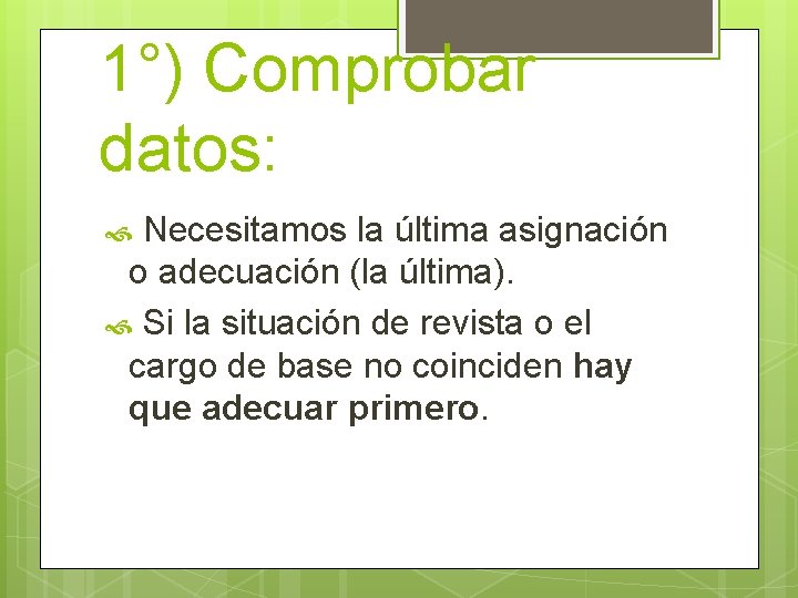 1°) Comprobar datos: Necesitamos la última asignación o adecuación (la última). Si la situación