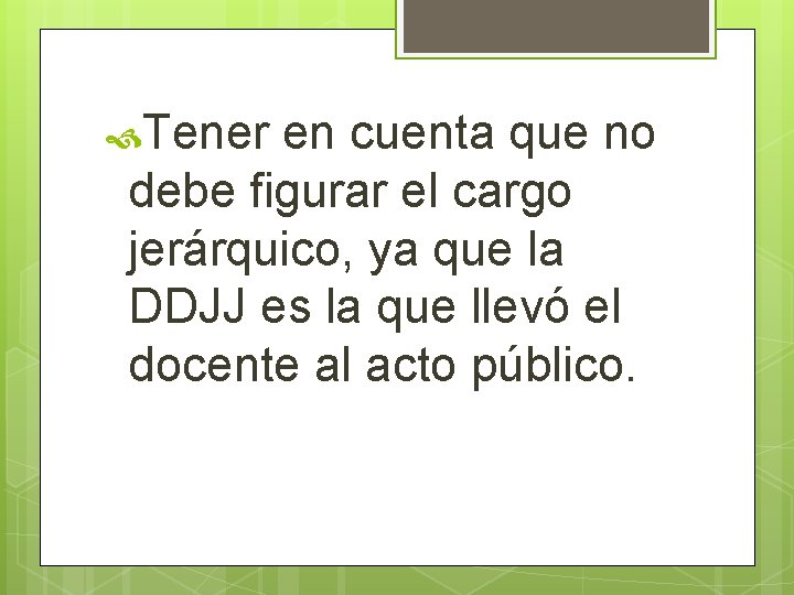  Tener en cuenta que no debe figurar el cargo jerárquico, ya que la