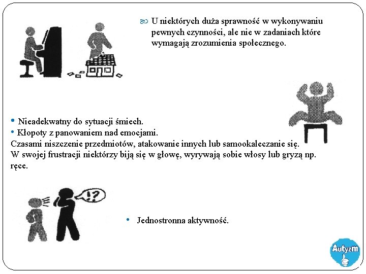  U niektórych duża sprawność w wykonywaniu pewnych czynności, ale nie w zadaniach które