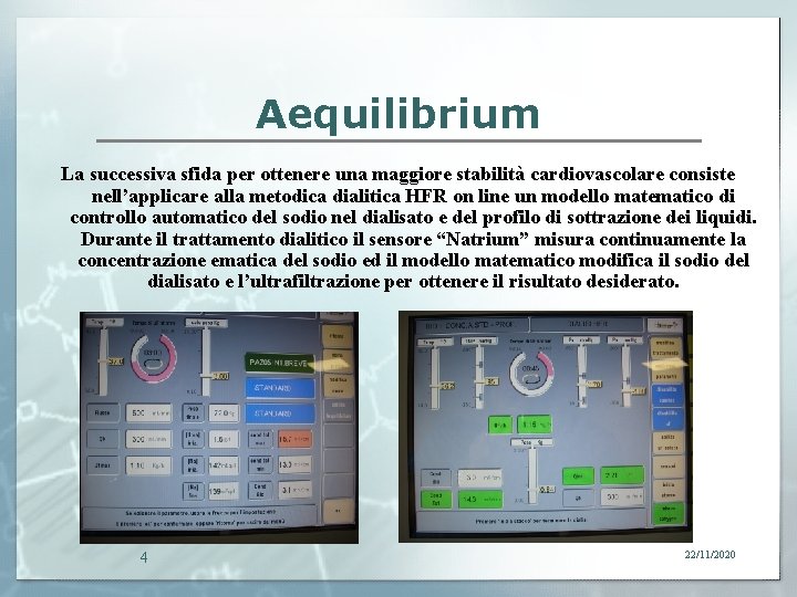 Aequilibrium La successiva sfida per ottenere una maggiore stabilità cardiovascolare consiste nell’applicare alla metodica
