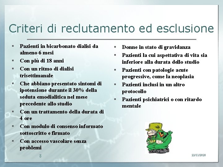 Criteri di reclutamento ed esclusione § § § § Pazienti in bicarbonato dialisi da