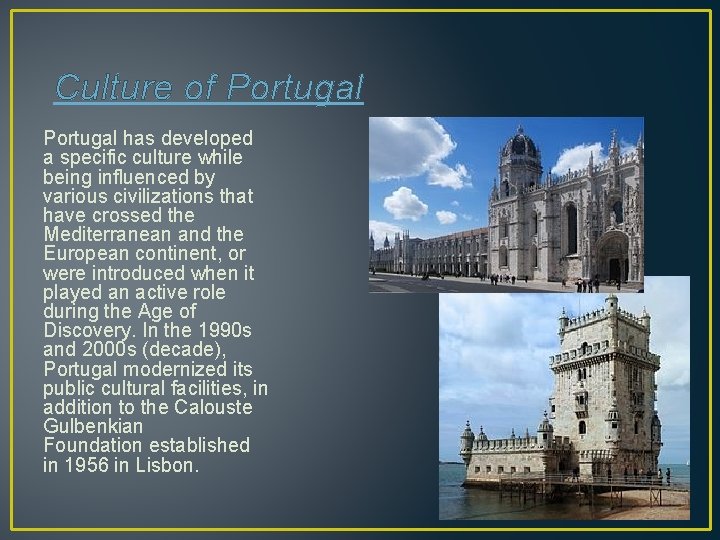  Culture of Portugal has developed a specific culture while being influenced by various