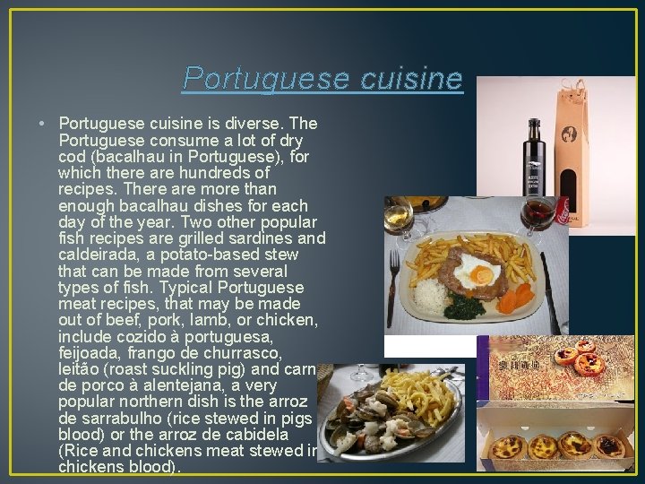 Portuguese cuisine • Portuguese cuisine is diverse. The Portuguese consume a lot of dry