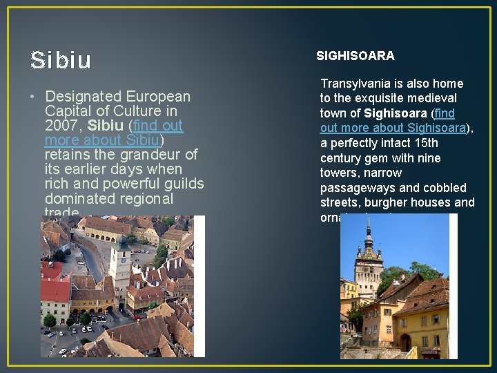 Sibiu • Designated European Capital of Culture in 2007, Sibiu (find out more about