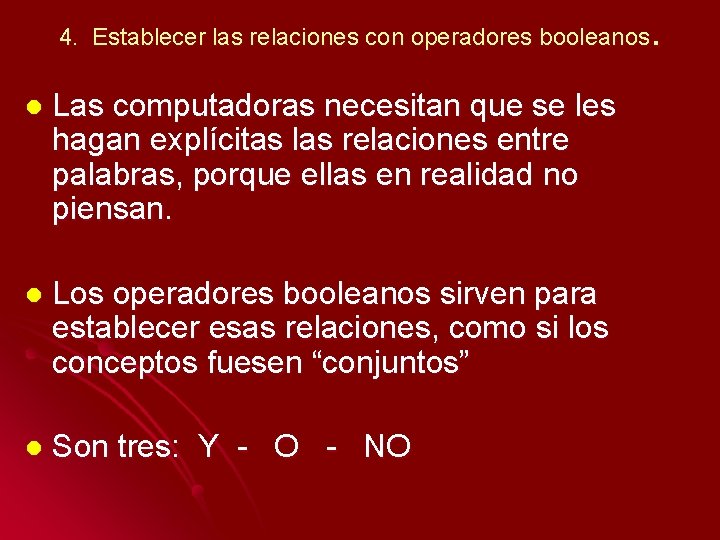 . 4. Establecer las relaciones con operadores booleanos l Las computadoras necesitan que se