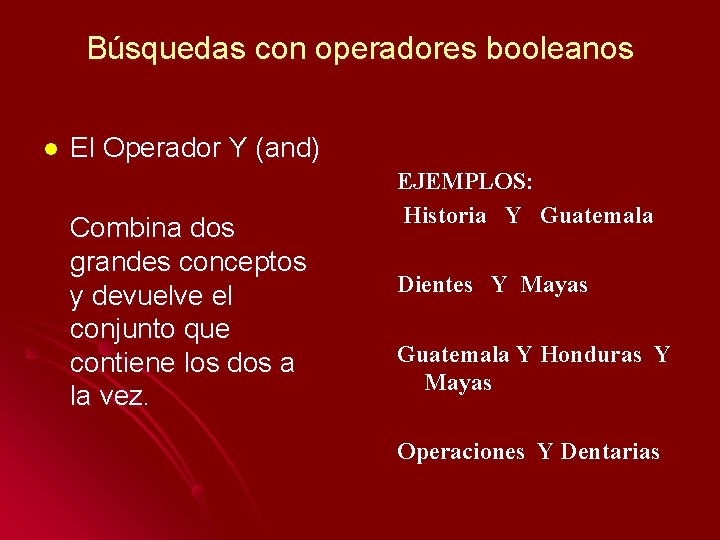 Búsquedas con operadores booleanos l El Operador Y (and) Combina dos grandes conceptos y