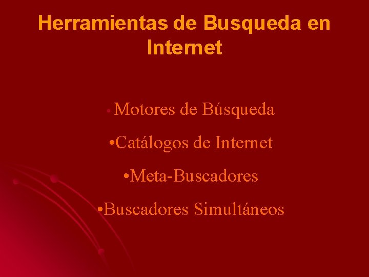 Herramientas de Busqueda en Internet • Motores de Búsqueda • Catálogos de Internet •