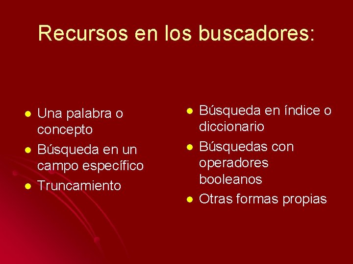 Recursos en los buscadores: l l l Una palabra o concepto Búsqueda en un