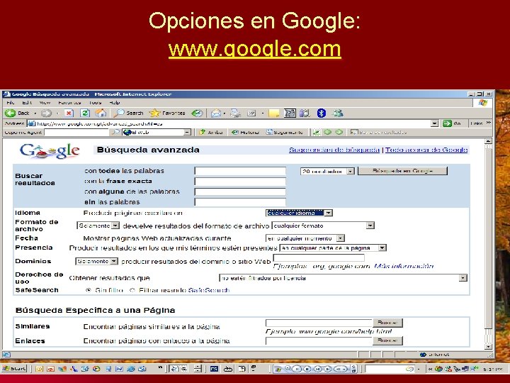 Opciones en Google: www. google. com 