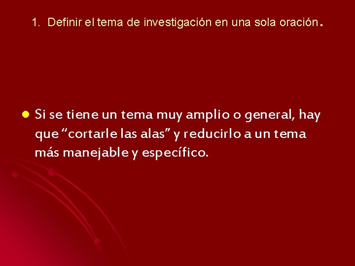 . 1. Definir el tema de investigación en una sola oración l Si se