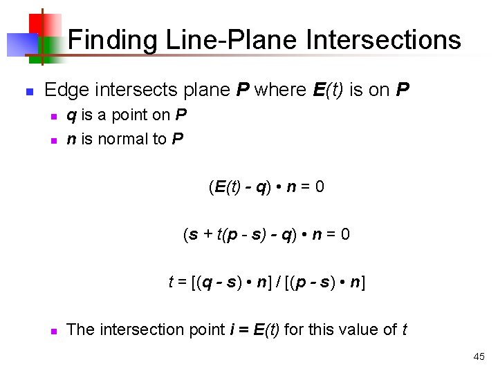 Finding Line-Plane Intersections n Edge intersects plane P where E(t) is on P n