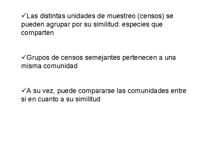 üLas distintas unidades de muestreo (censos) se pueden agrupar por su similitud: especies que