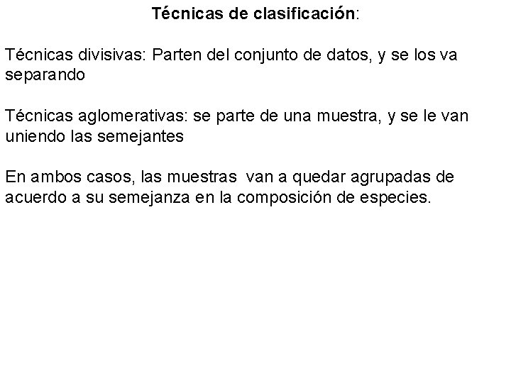 Técnicas de clasificación: Técnicas divisivas: Parten del conjunto de datos, y se los va