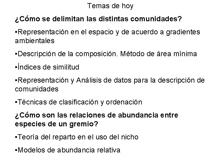 Temas de hoy ¿Cómo se delimitan las distintas comunidades? • Representación en el espacio
