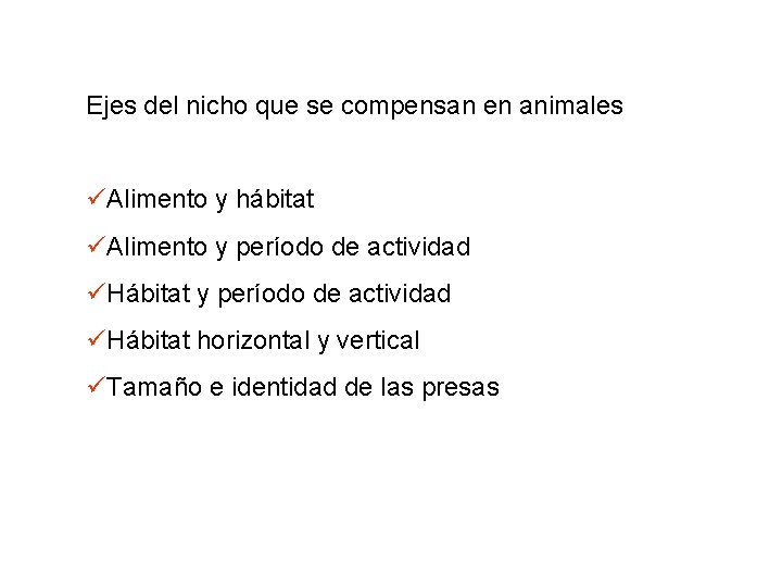 Ejes del nicho que se compensan en animales üAlimento y hábitat üAlimento y período
