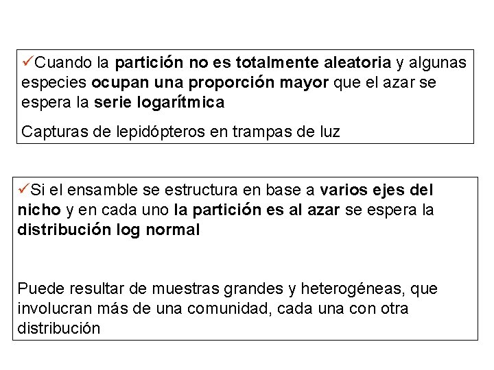 üCuando la partición no es totalmente aleatoria y algunas especies ocupan una proporción mayor
