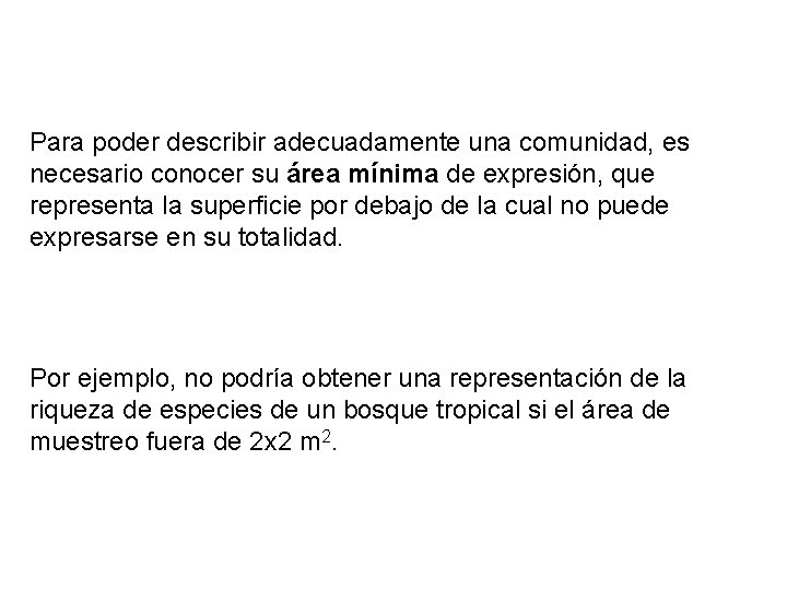 Para poder describir adecuadamente una comunidad, es necesario conocer su área mínima de expresión,