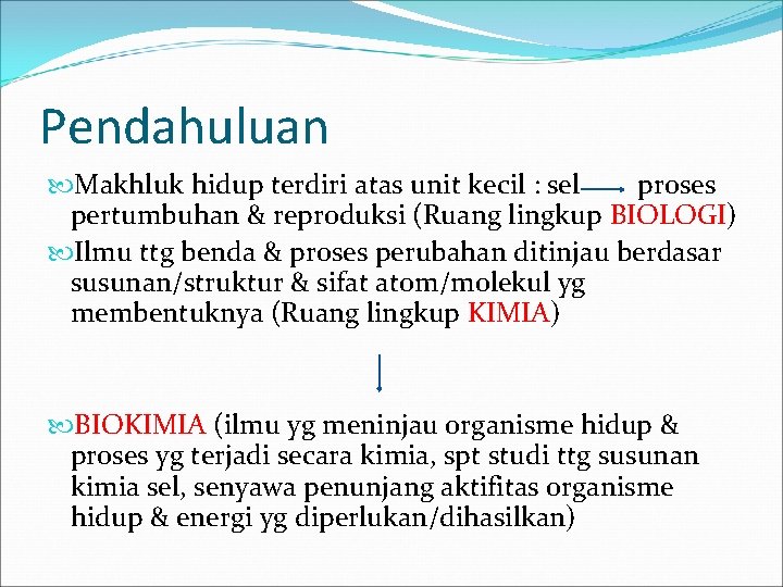 Pendahuluan Makhluk hidup terdiri atas unit kecil : sel proses pertumbuhan & reproduksi (Ruang