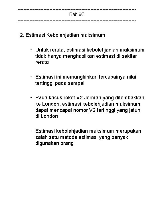 ---------------------------------------Bab 8 C --------------------------------------- 2. Estimasi Kebolehjadian maksimum • Untuk rerata, estimasi kebolehjadian maksimum