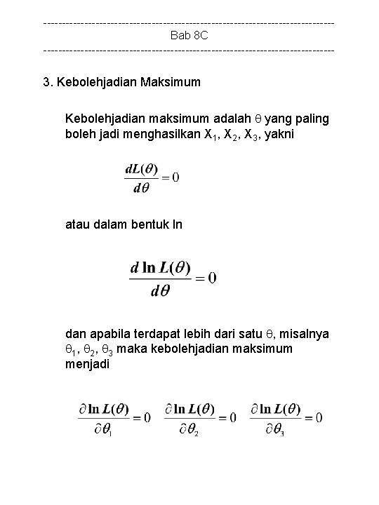 ---------------------------------------Bab 8 C --------------------------------------- 3. Kebolehjadian Maksimum Kebolehjadian maksimum adalah yang paling boleh jadi