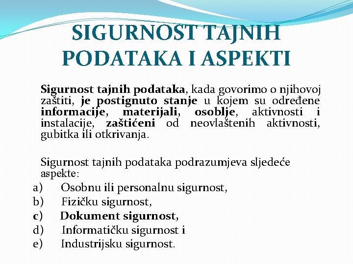 SIGURNOST TAJNIH PODATAKA I ASPEKTI Sigurnost tajnih podataka, kada govorimo o njihovoj zaštiti, je