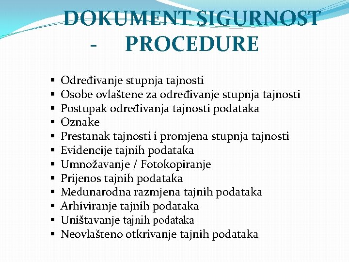 DOKUMENT SIGURNOST - PROCEDURE § § § Određivanje stupnja tajnosti Osobe ovlaštene za određivanje