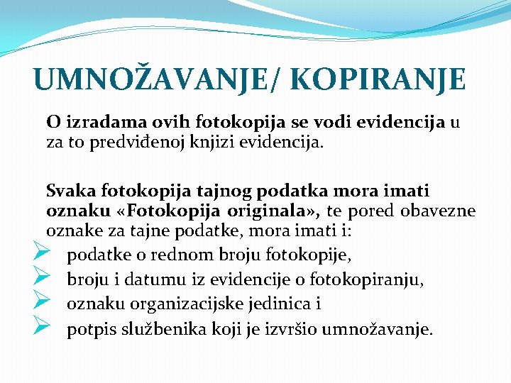 UMNOŽAVANJE/ KOPIRANJE O izradama ovih fotokopija se vodi evidencija u za to predviđenoj knjizi