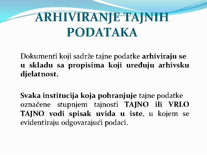 ARHIVIRANJE TAJNIH PODATAKA Dokumenti koji sadrže tajne podatke arhiviraju se u skladu sa propisima