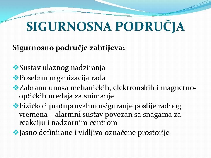 SIGURNOSNA PODRUČJA Sigurnosno područje zahtijeva: v. Sustav ulaznog nadziranja v. Posebnu organizacija rada v.