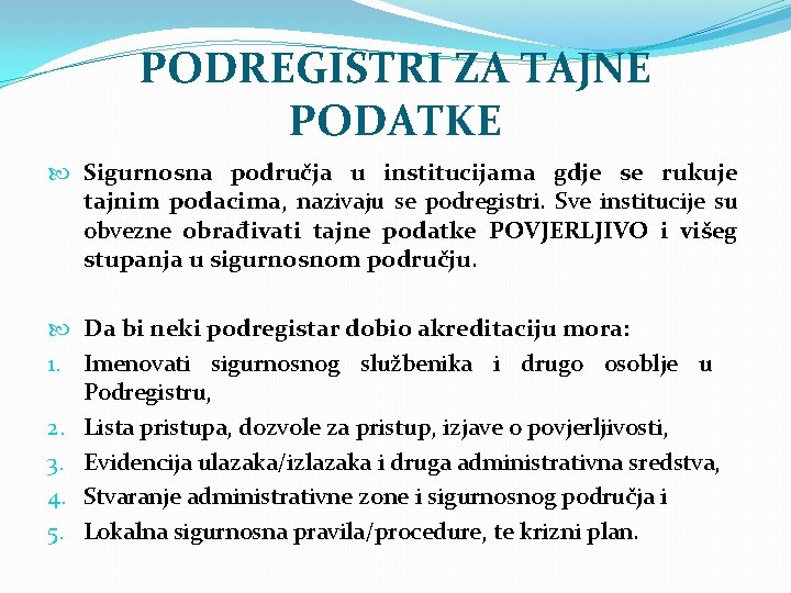 PODREGISTRI ZA TAJNE PODATKE Sigurnosna područja u institucijama gdje se rukuje tajnim podacima, nazivaju