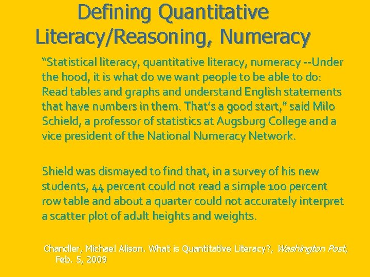 Defining Quantitative Literacy/Reasoning, Numeracy “Statistical literacy, quantitative literacy, numeracy --Under the hood, it is