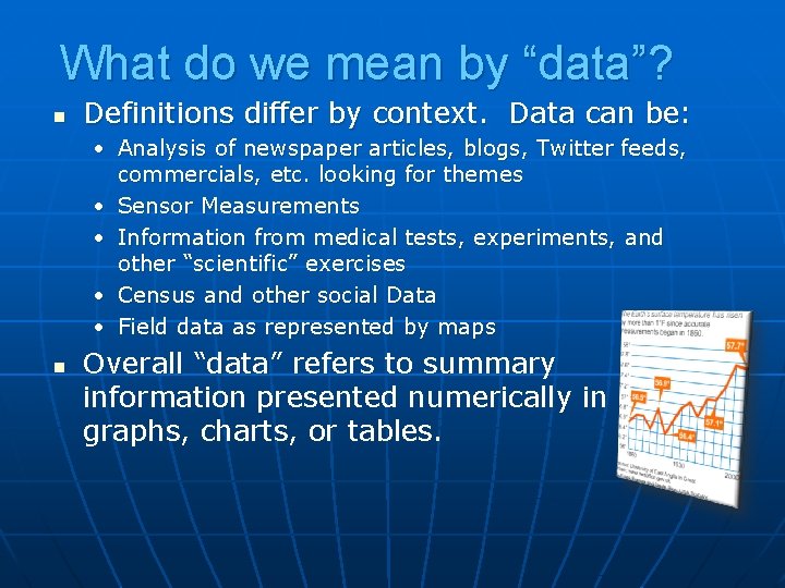 What do we mean by “data”? n Definitions differ by context. Data can be: