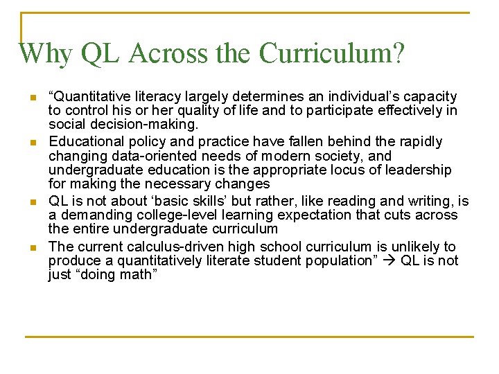 Why QL Across the Curriculum? n n “Quantitative literacy largely determines an individual’s capacity