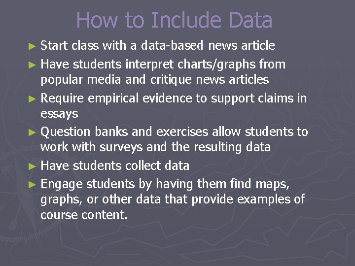 How to Include Data ► Start class with a data-based news article ► Have