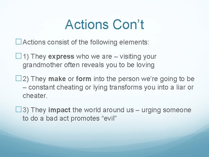 Actions Con’t �Actions consist of the following elements: � 1) They express who we