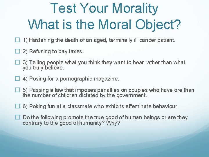 Test Your Morality What is the Moral Object? � 1) Hastening the death of