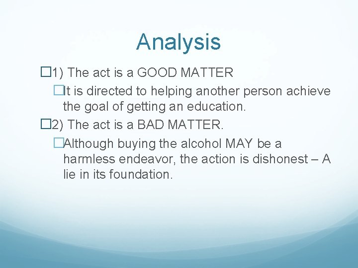 Analysis � 1) The act is a GOOD MATTER �It is directed to helping